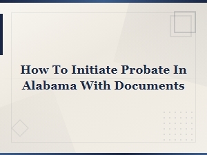 Filing Probate in Alabama: What Documents You Need