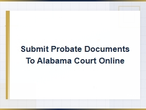 How to File Probate Documents Online in Alabama