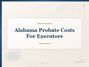 Understanding Alabama Probate Costs for Executors