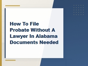Alabama Probate Without a Lawyer: Required Documents