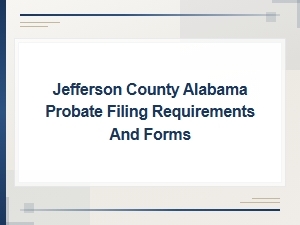 Jefferson County Al Probate Court Forms and Requirements